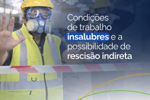 Condições de Trabalho Insalubres